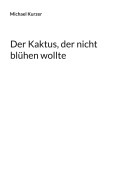 Cover-Bild zum Titel 'Der Kaktus, der nicht blühen wollte' von 'Michael Kurzer'