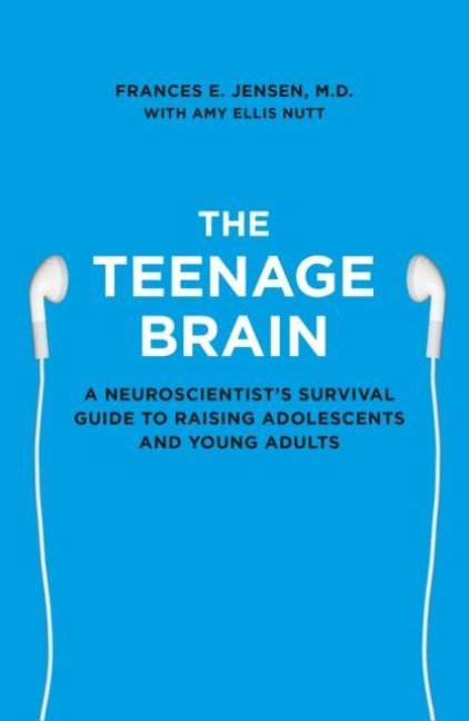 The Teenage Brain - Amy Ellis Nutt, Francis Jensen
