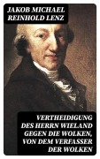 Cover-Bild zum Titel 'Vertheidigung des Herrn Wieland gegen die Wolken, von dem Verfasser der Wolken' von 'Jakob Michael Reinhold Lenz'