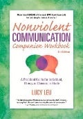 Nonviolent Communication Companion Workbook, 2nd Edition: A Practical Guide for Individual, Group, or Classroom Study - Lucy Leu