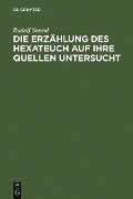 Cover-Bild zum Titel 'Die Erzählung des Hexateuch auf ihre Quellen untersucht' von 'Rudolf Smend'