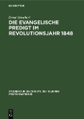 Die evangelische Predigt im Revolutionsjahr 1848 - Ernst Schubert