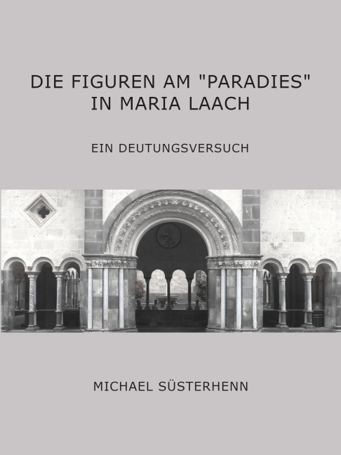 Die Figuren am "Paradies" in Maria Laach - Michael Süsterhenn