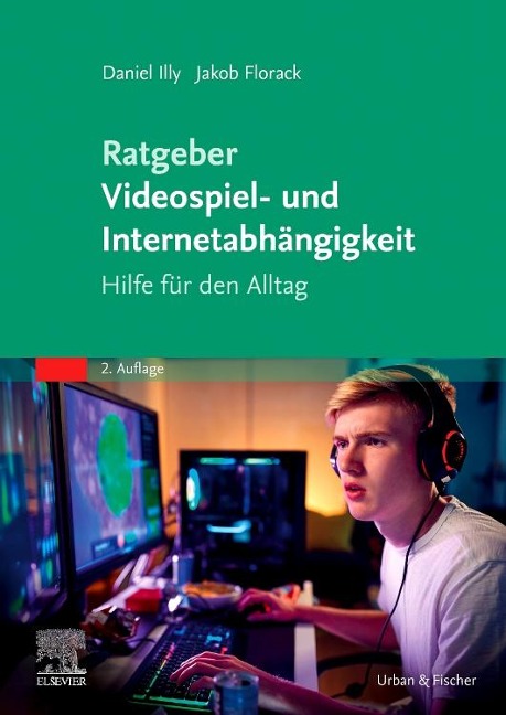 Ratgeber Videospiel- und Internetabhängigkeit - Jakob Florack, Daniel Illy