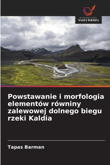 Powstawanie i morfologia elementów równiny zalewowej dolnego biegu rzeki Kaldia - Tapas Barman