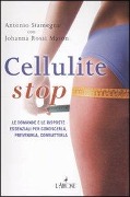 Cellulite stop. Le domande e le risposte essenziali per conoscerla, prevenirla, combatterla - Antonio Stamegna, Johanna Rossi Mason