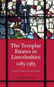 Cover-Bild zum Titel 'Templar Estates in Lincolnshire, 1185-1565' von 'J Michael Jefferson'