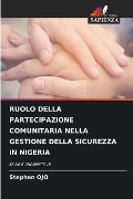RUOLO DELLA PARTECIPAZIONE COMUNITARIA NELLA GESTIONE DELLA SICUREZZA IN NIGERIA - Stephen Ojo