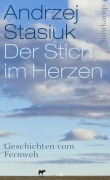 Cover-Bild zum Titel 'Der Stich im Herzen' von 'Andrzej Stasiuk'