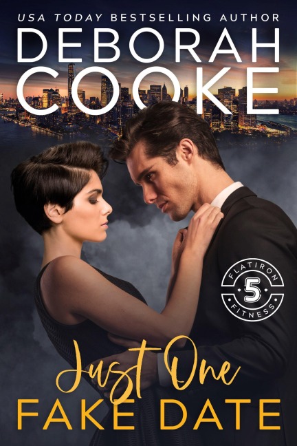 Just One Fake Date (Flatiron Five Fitness, #1) - Deborah Cooke