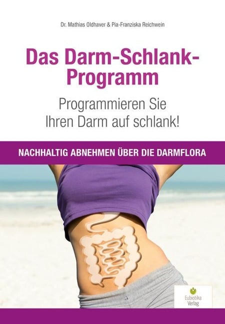 Das Darm-Schlank-Programm - Mathias Oldhaver, Pia-Franziska Reichwein