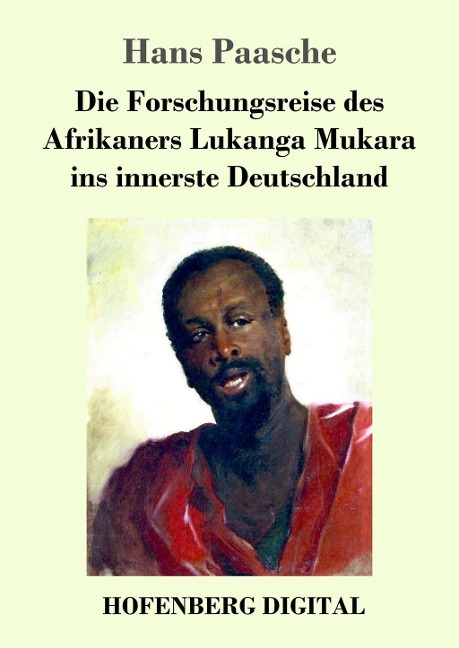 Die Forschungsreise des Afrikaners Lukanga Mukara ins innerste Deutschland - Hans Paasche