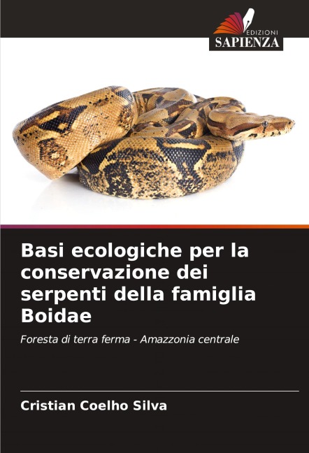 Basi ecologiche per la conservazione dei serpenti della famiglia Boidae - Cristian Coelho Silva