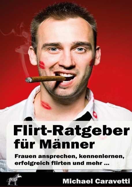 Flirt-Ratgeber für Männer - Michael Caravetti
