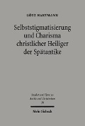 Cover-Bild zum Titel 'Selbststigmatisierung und Charisma christlicher Heiliger der Spätantike' von 'Götz Hartmann'