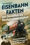 Cover-Bild zum Titel 'Eisenbahnfakten von Dampflok bis Hochgeschwindigkeit' von 'Hans-Peter Gleisner'
