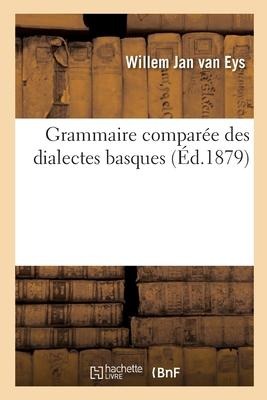 Grammaire Comparée Des Dialectes Basques - Alphonse Louis Henri Victor Du Pont de Saint-Simon