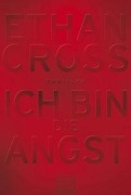 Cover-Bild zum Titel 'Ich bin die Angst' von 'Ethan Cross'
