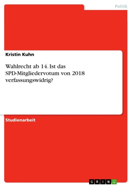 Wahlrecht ab 14. Ist das SPD-Mitgliedervotum von 2018 verfassungswidrig? - Kristin Kuhn