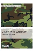 Cover-Bild zum Titel 'Die Zukunft der Bundeswehr' von 'Stefan Hansen, Martin Giese, Florian Buntin, Stefan Rudolf'
