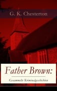 Cover-Bild zum Titel 'Father Brown: Gesammelte Kriminalgeschichten' von 'G. K. Chesterton'