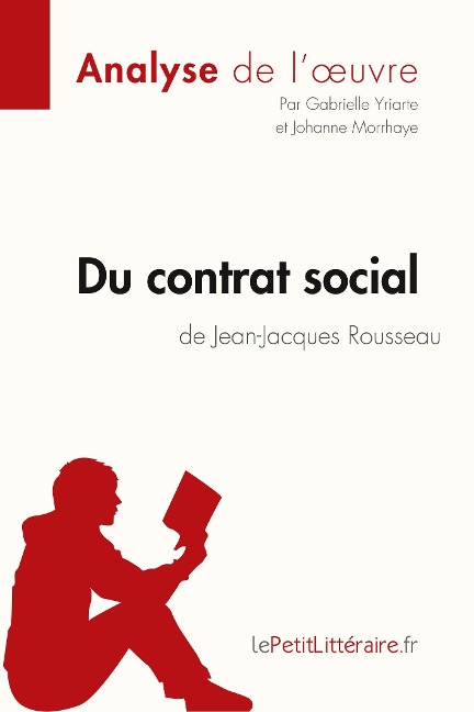 Du contrat social de Jean-Jacques Rousseau (Analyse de l'oeuvre) - Lepetitlitteraire, Gabrielle Yriarte, Johanne Morrhaye