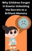 Why Children Forget in Exams: Unlocking the Secrets to a Brilliant Memory - Saju