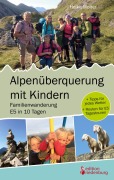 Cover-Bild zum Titel 'Alpenüberquerung mit Kindern - Familienwanderung E5 in 10 Tagen' von 'Heike Wolter'