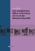 Cover-Bild zum Titel 'Das sozialistische Milieu in Bamberg während der Weimarer Republik' von 'Julia Oberst'