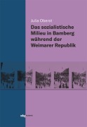 Cover-Bild zum Titel 'Das sozialistische Milieu in Bamberg während der Weimarer Republik' von 'Julia Oberst'
