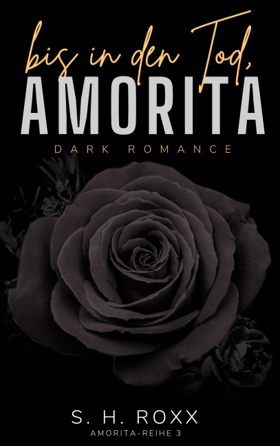 Bis In Den Tod, Amorita (Amorita-Reihe 3) - S. H. Roxx