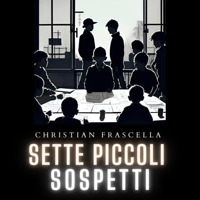 Sette piccoli sospetti - Christian Frascella