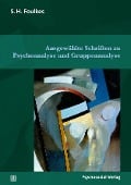 Ausgewählte Schriften zu Psychoanalyse und Gruppenanalyse - S. H. Foulkes