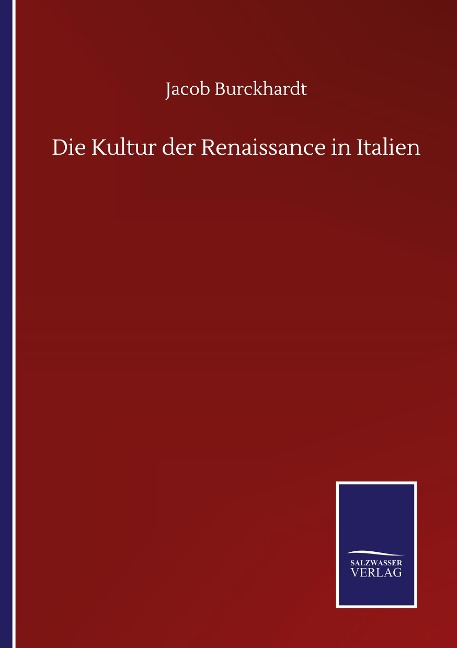 Die Kultur der Renaissance in Italien - Jacob Burckhardt