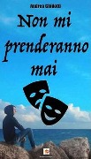Cover-Bild zum Titel 'Non mi prenderanno mai' von 'Andrea Ghidotti'