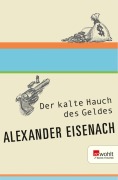Cover-Bild zum Titel 'Der kalte Hauch des Geldes' von 'Alexander Eisenach'