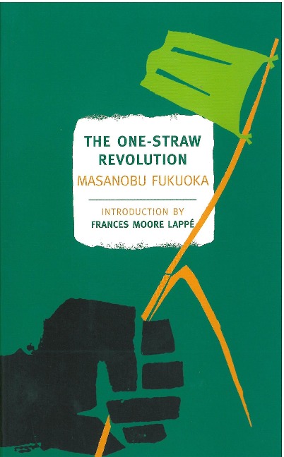 The One-Straw Revolution - Masanobu Fukuoka