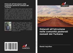 Cover-Bild zum Titel 'Ostacoli all'istruzione nelle comunità pastorali nomadi del Turkana' von 'Daniel Ing'ollan'