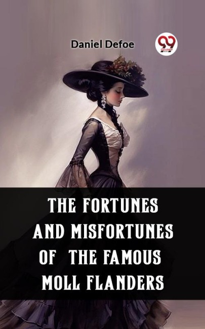 The Fortunes and Misfortunes of the Famous Moll Flanders - Daniel Defoe