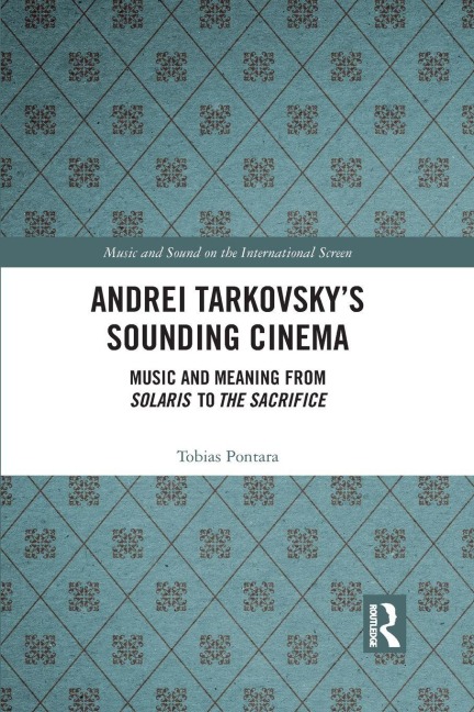 Andrei Tarkovsky's Sounding Cinema - Tobias Pontara