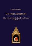 Cover-Bild zum Titel 'Der letzte Aberglaube' von 'Edward Feser'