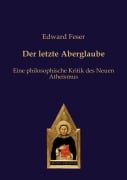 Cover-Bild zum Titel 'Der letzte Aberglaube' von 'Edward Feser'