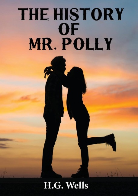The History of Mr. Polly - H. G. Wells