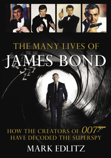 The Many Lives of James Bond - Mark Edlitz