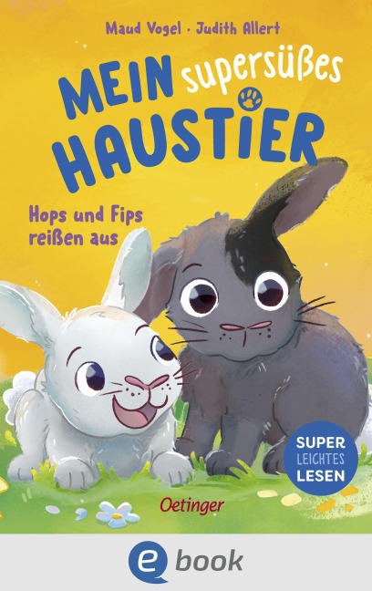 Mein supersüßes Haustier. Hops und Fips reißen aus - Judith Allert