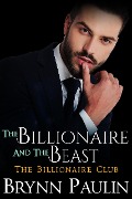 Cover-Bild zum Titel 'The Billionaire and the Beast (Billionaire Club, #3)' von 'Brynn Paulin'