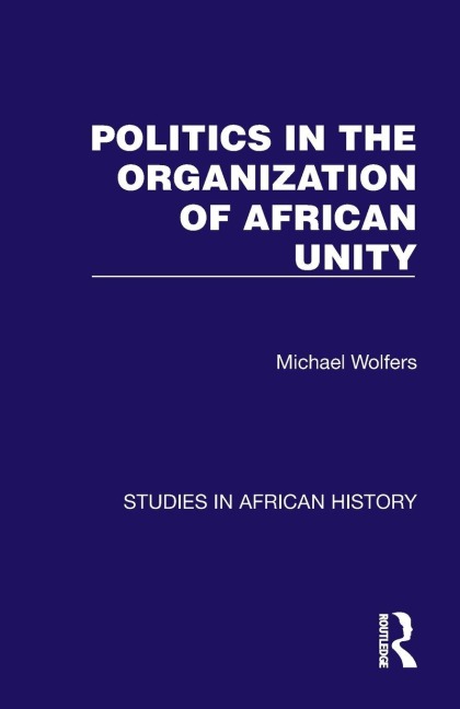 Politics in the Organization of African Unity - Michael Wolfers