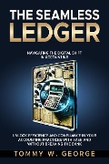 The Seamless Ledger: Navigating the Digital Shift in Accounting - Tommy George