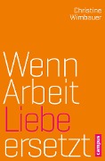 Cover-Bild zum Titel 'Wenn Arbeit Liebe ersetzt' von 'Christine Wimbauer'