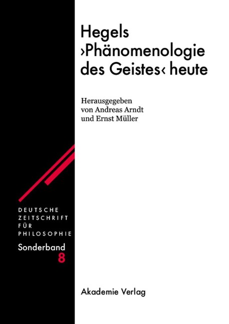 Hegels "Phänomenologie des Geistes" heute - 